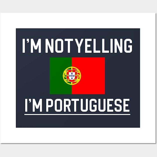 Funny Portugal Gift Portuguese Gift I'm Not Yelling I'm Portuguese Wall Art by kmcollectible